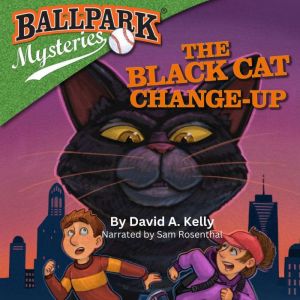 Ballpark Mysteries 19 The Black Cat..., David A. Kelly