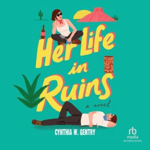 Her Life in Ruins, Cynthia W. Gentry