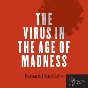 The Virus in the Age of Madness, BernardHenri Levy