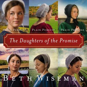 The Daughters of the Promise: Books 1-6: Plain Perfect, Plain Pursuit, Plain Promise, Plain Paradise, Plain Proposal, and Plai