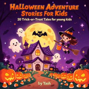 Halloween Adventure Stories for Kids..., Yash