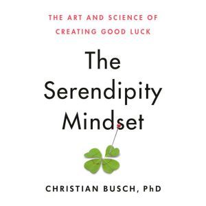 The Serendipity Mindset, Christian Busch