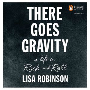 There Goes Gravity, Lisa Robinson