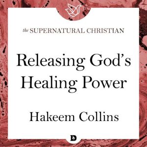 Releasing Gods Healing Power, Hakeem Collins