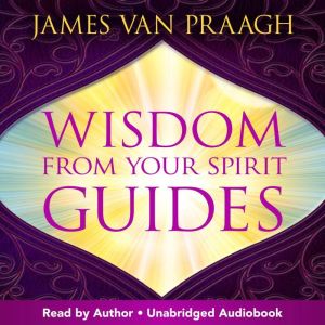 Wisdom from Your Spirit Guides