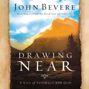Drawing Near, John Bevere