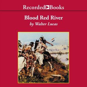 Blood Red River, Walter Lucas
