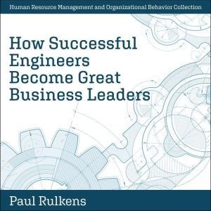 How Successful Engineers Become Great..., Paul Rulkens