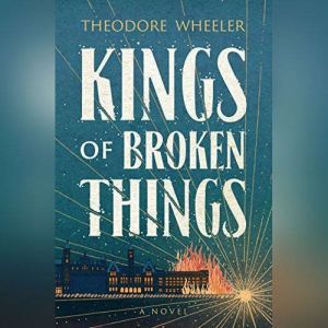 Kings of Broken Things, Theodore Wheeler