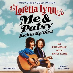 Me  Patsy Kickin Up Dust, Loretta Lynn