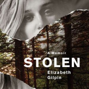 Stolen: A Memoir, Elizabeth Gilpin