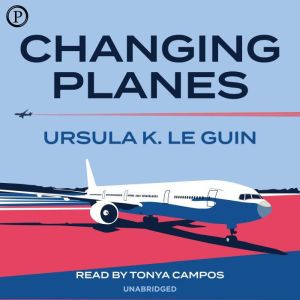 Changing Planes, Ursula K. Le Guin