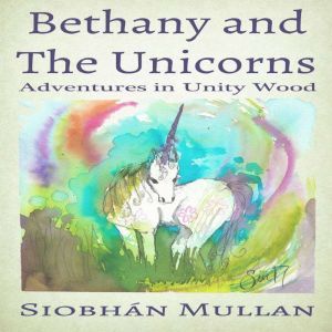 Bethany and the Unicorns, Siobhan Mullan