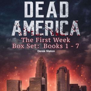 Dead America The First Week Books 1..., Derek Slaton