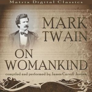 Mark Twain on Womankind, OOC