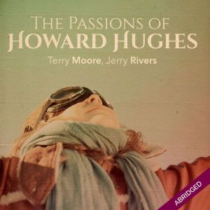 Passions of Howard Hughes, Terry Moore