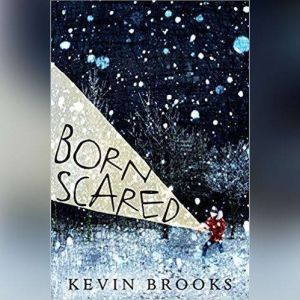 Born Scared, Kevin Brooks
