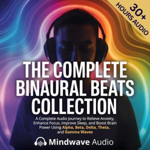 The Complete Binaural Beats Collectio..., Mindwave Audio