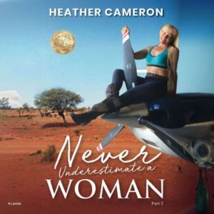 Never Underestimate a Woman  Part 2, HEATHER CAMERON
