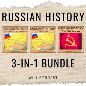 Russian History 3-In-1 Bundle: From the Tsars to the Revolution and the 20th Century
