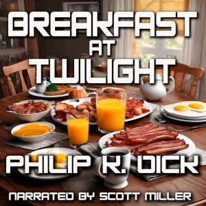 Breakfast At Twilight, Philip K. Dick