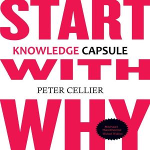 Knowledge Capsule Start With Why, Peter Cellier