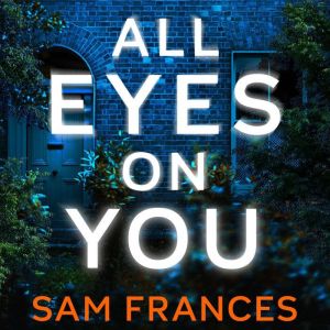 All Eyes on You: A completely gripping crime thriller and mystery novel