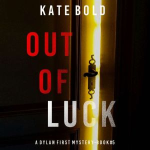 Out of Luck A Dylan First FBI Suspen..., Kate Bold