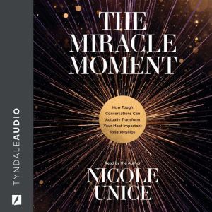 The Miracle Moment, Nicole Unice