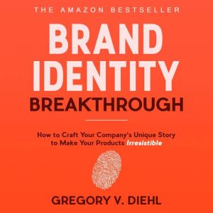 Brand Identity Breakthrough, Gregory V. Diehl