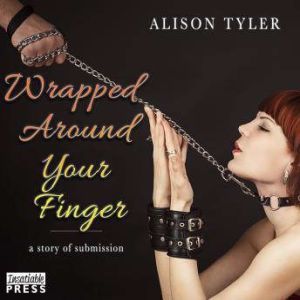 Wrapped Around Your Finger, Alison Tyler
