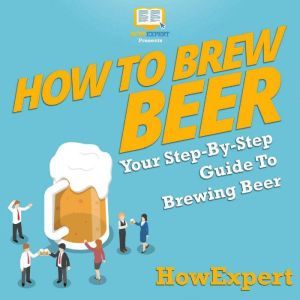 How to Brew Beer, HowExpert
