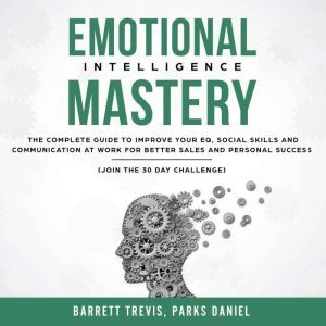 Emotional Intelligence Mastery The c..., Barrett Trevis, Parks Daniel