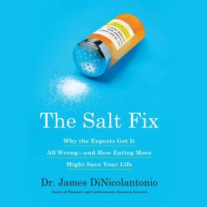 The Salt Fix, Dr. James J. DiNicolantonio