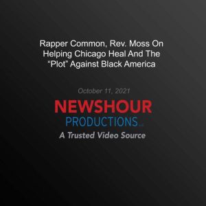 Rapper Common, Rev. Moss On Helping C..., PBS NewsHour