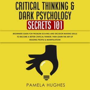 Critical Thinking  Dark Psychology S..., Pamela Hughes