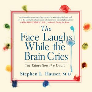 The Face Laughs While the Brain Cries..., Stephen L. Hauser M.D.