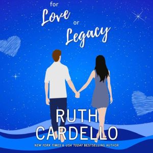 For Love or Legacy, Ruth A. Cardello