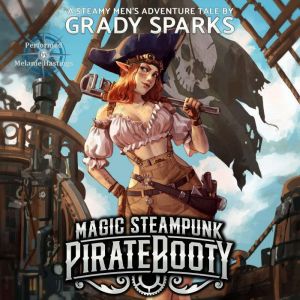 Magic Steampunk Pirate Booty, Grady Sparks