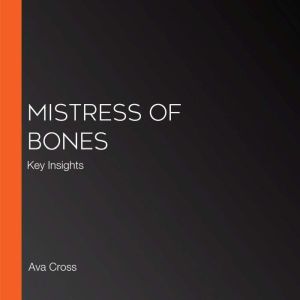 Mistress of Bones: Key Insights