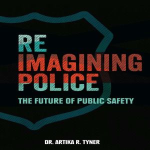 Reimagining Police, Artika R. Tyner