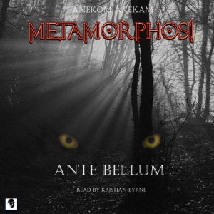Metamorphosi Ante Bellum, Anekom Akekam