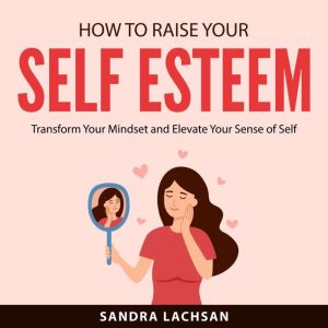 How to Raise Your Self Esteem