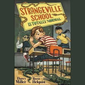 Strangeville School Is Totally Normal..., Darcy Miller