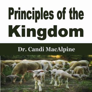 Principles of the Kingdom, Dr. Candi MacAlpine