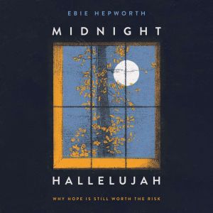 Midnight Hallelujah, Ebie Hepworth
