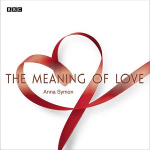 The Meaning Of Love, Anna Symon