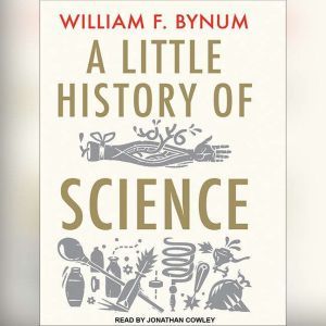 A Little History of Science, William F. Bynum