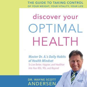 Discover Your Optimal Health, Wayne Scott Andersen