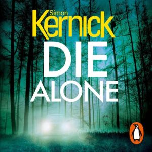 Die Alone: a seriously high-octane thriller from bestselling author Simon Kernick